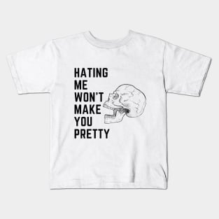 Hating me wont make you pretty Kids T-Shirt